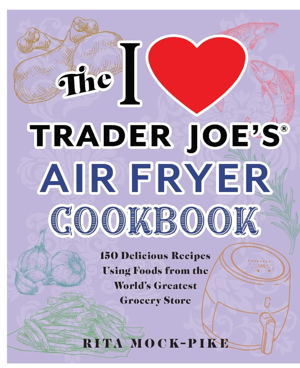 I Love Trader Joe's Air Fryer Cook book